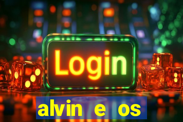 alvin e os esquilos 3 filme completo dublado